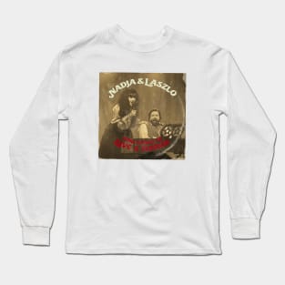 Nadja & Laszlo Sing Songs of Love and Terror Long Sleeve T-Shirt